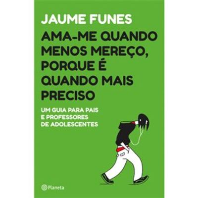 Ama-me Quando Menos Mereço, Porque é Quando Mais Preciso, de Jaume Funes