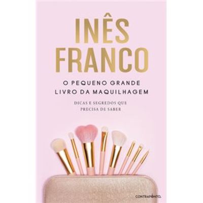O Pequeno Grande Livro da Maquilhagem, de Inês Franco