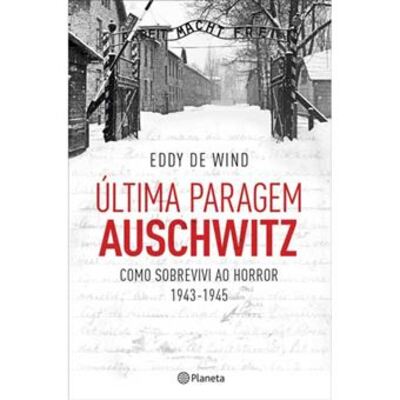 Última Paragem Auschwitz, de Eddy de Wind