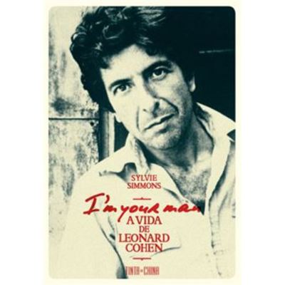 I’m Your Man, A Vida de Leonard Cohen, de Sylvie Simmons